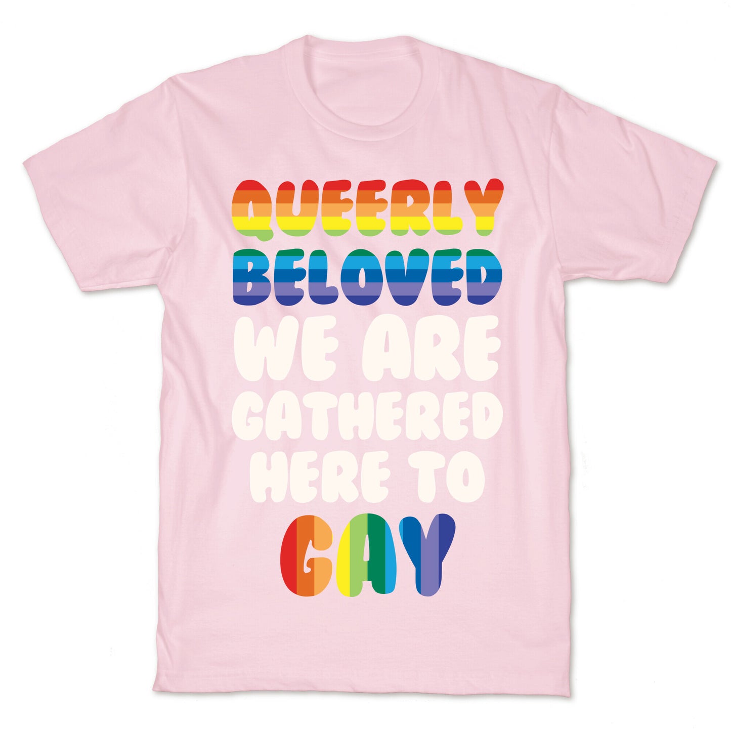 Queerly Beloved We Are Gathered Here To Gay T-Shirt