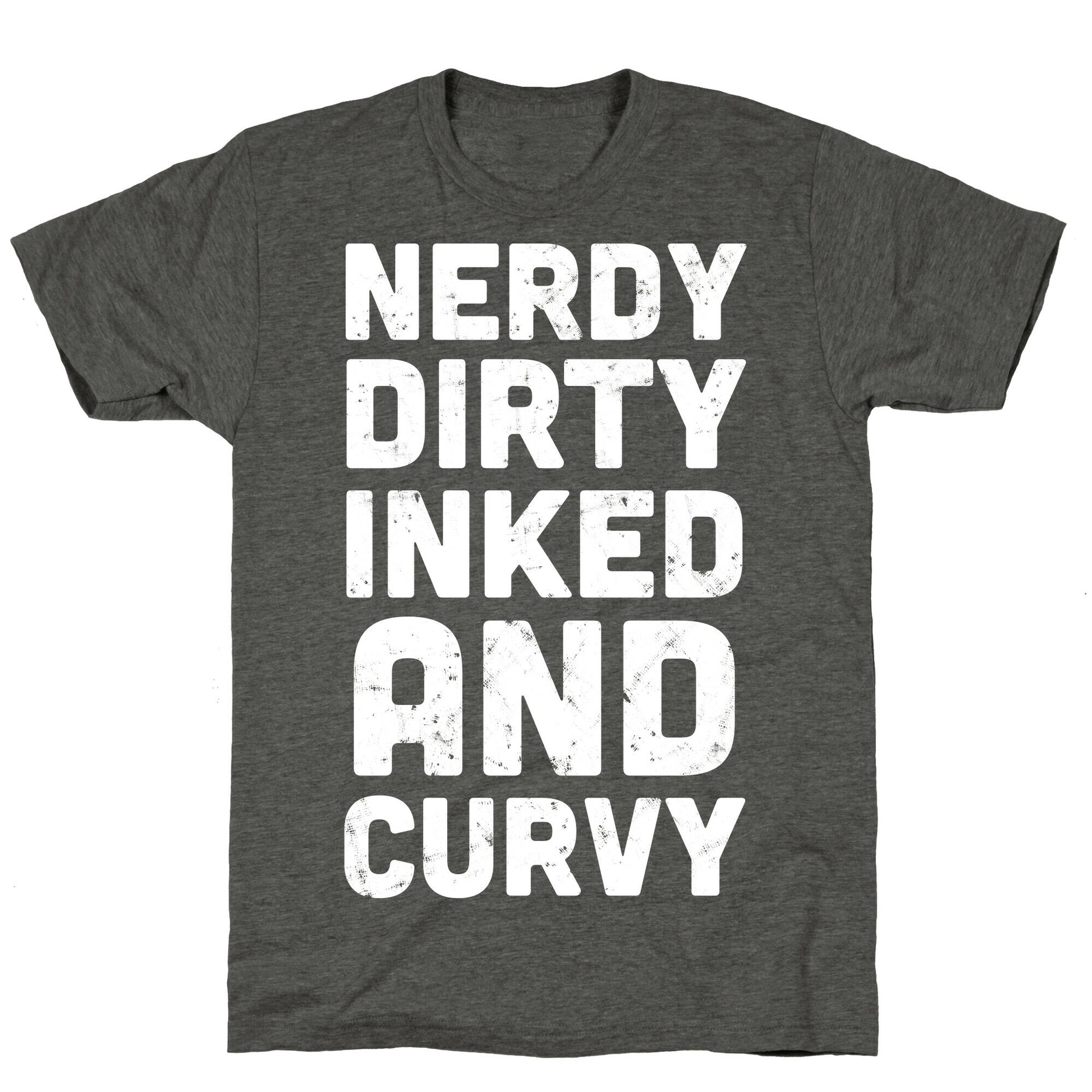 Nerdy, Dirty, Inked And Curvy Unisex Triblend Tee