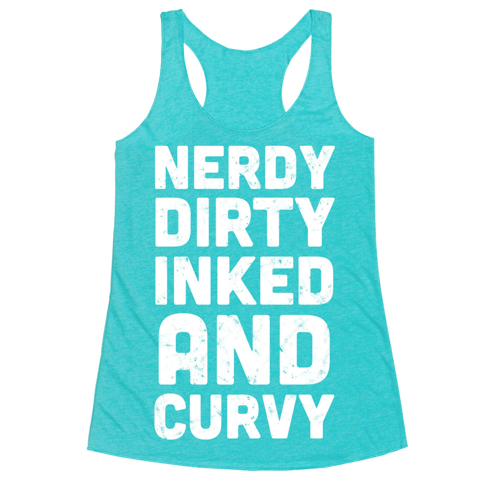 Nerdy, Dirty, Inked And Curvy Racerback Tank