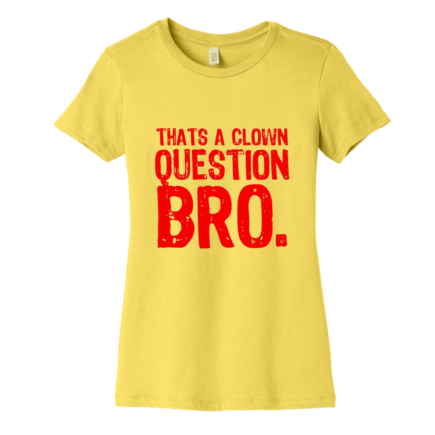 Thats A Clown Question Too Women's Cotton Tee