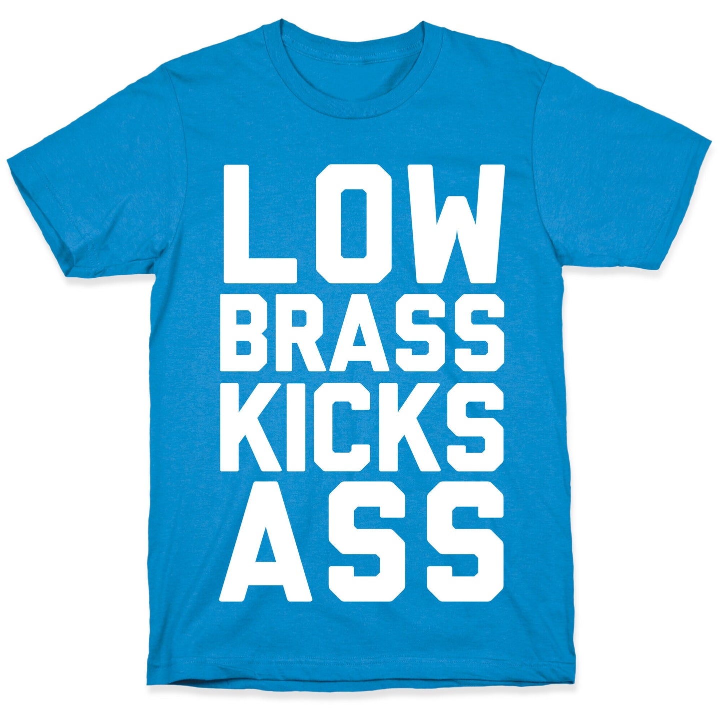 Low Brass Kicks Ass T-Shirt