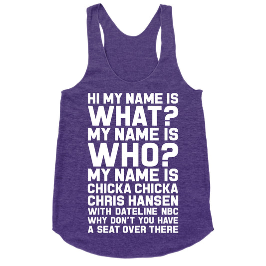 My Name Is Chicka Chicka Chris Hansen Racerback Tank