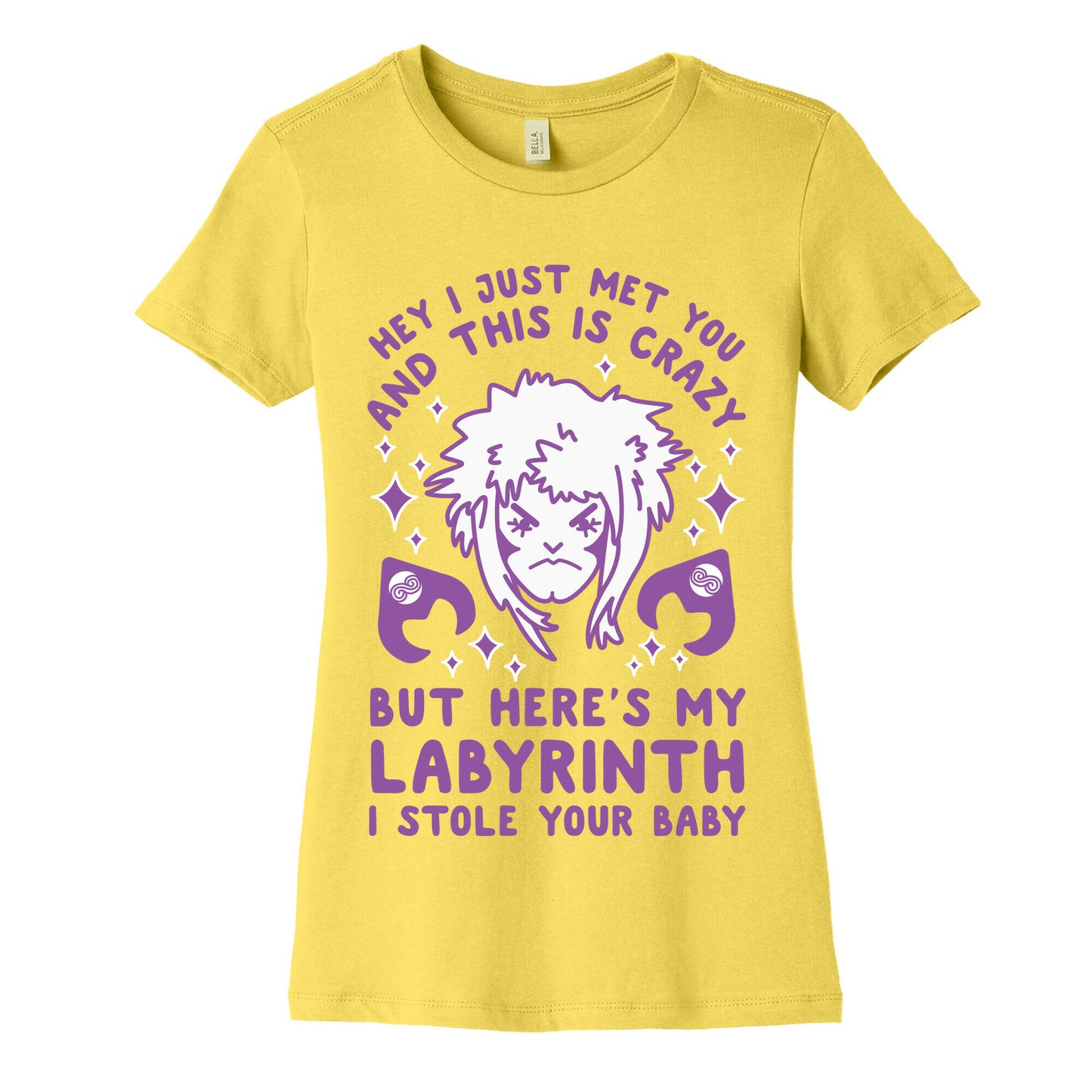 I Just Met You and This is Crazy But Here's my Labyrinth I Stole Your Baby Women's Cotton Tee