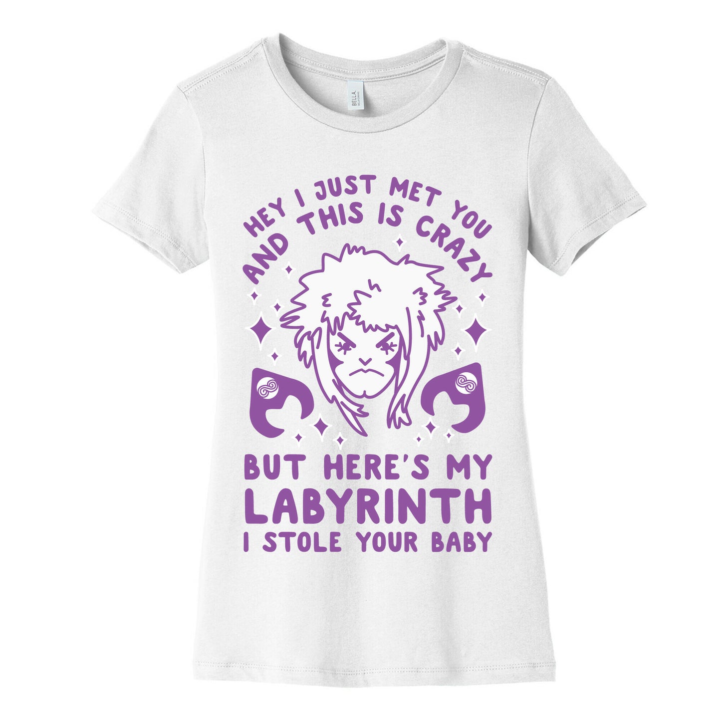 I Just Met You and This is Crazy But Here's my Labyrinth I Stole Your Baby Women's Cotton Tee