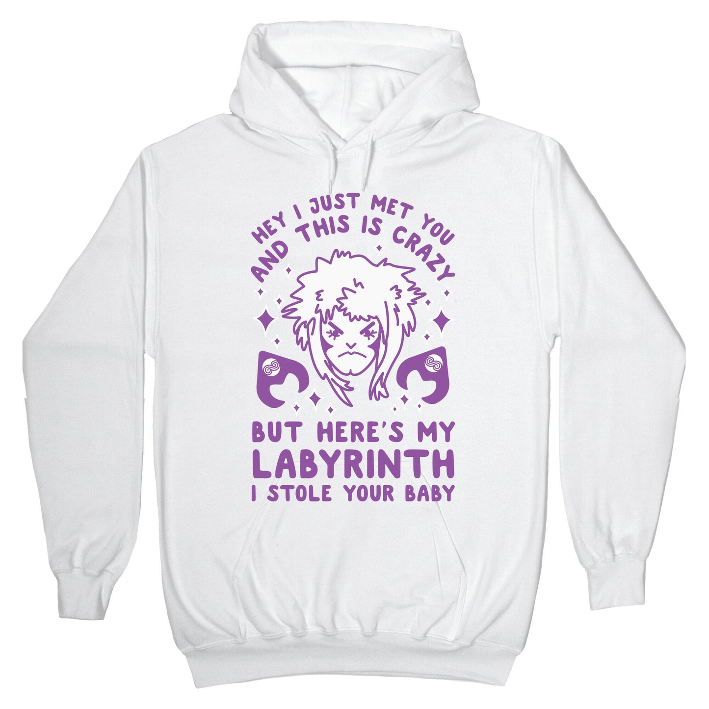 I Just Met You and This is Crazy But Here's my Labyrinth I Stole Your Baby Hoodie