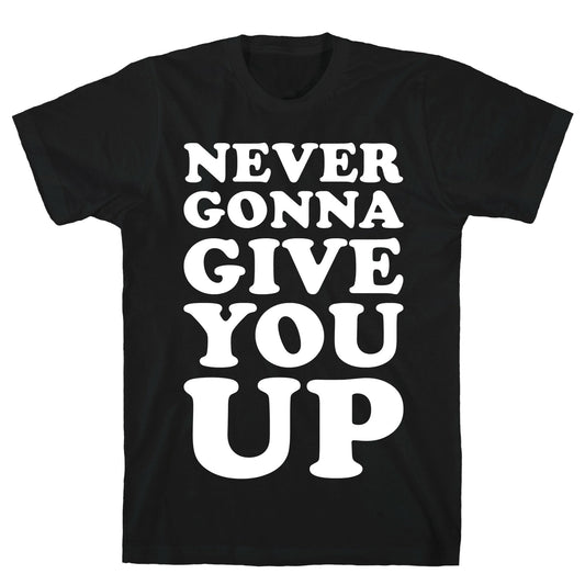 Never Gonna Give You Up T-Shirt