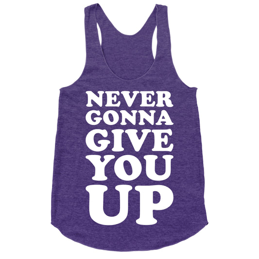 Never Gonna Give You Up Racerback Tank