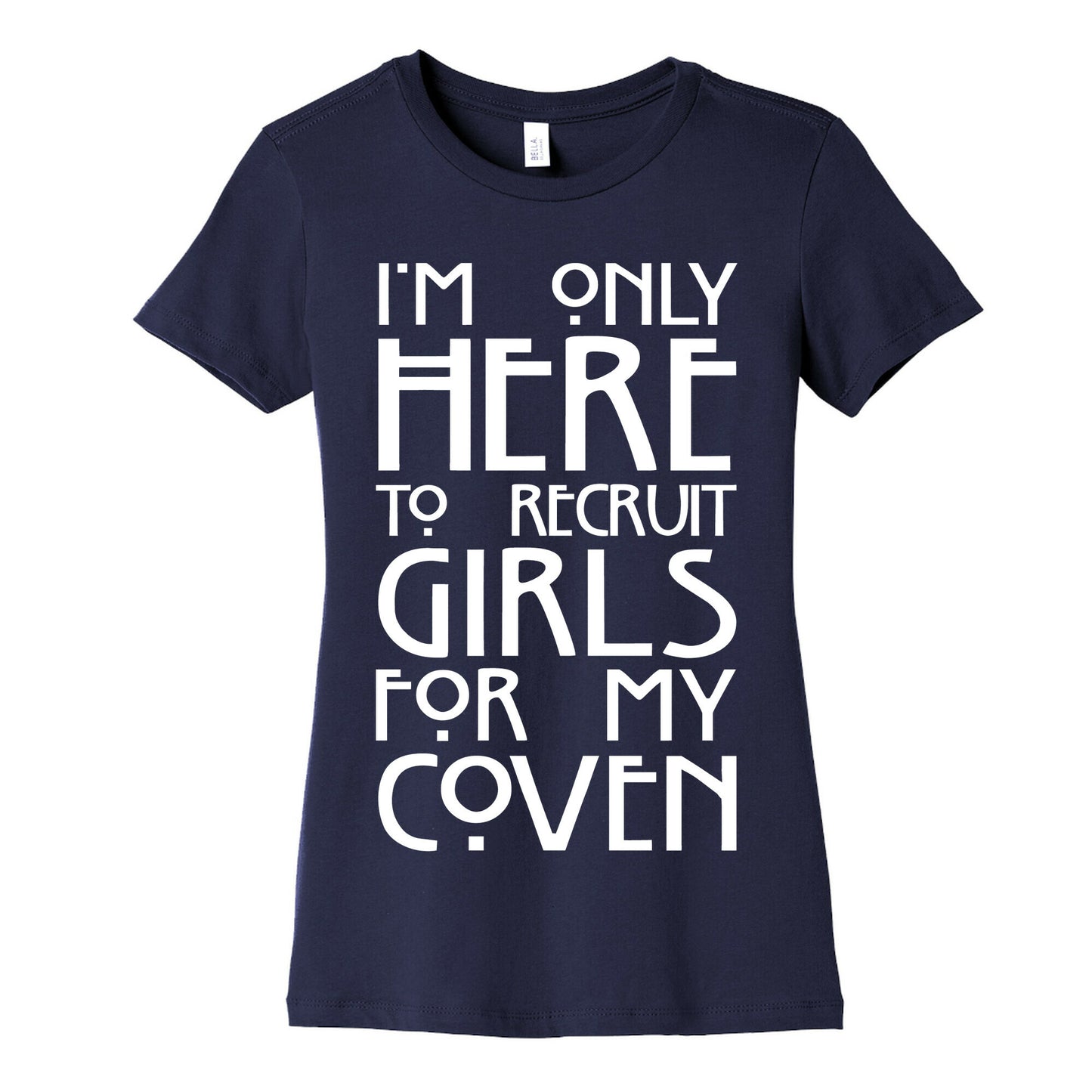 I'm Only Here to Recruit Girls for my Coven Women's Cotton Tee