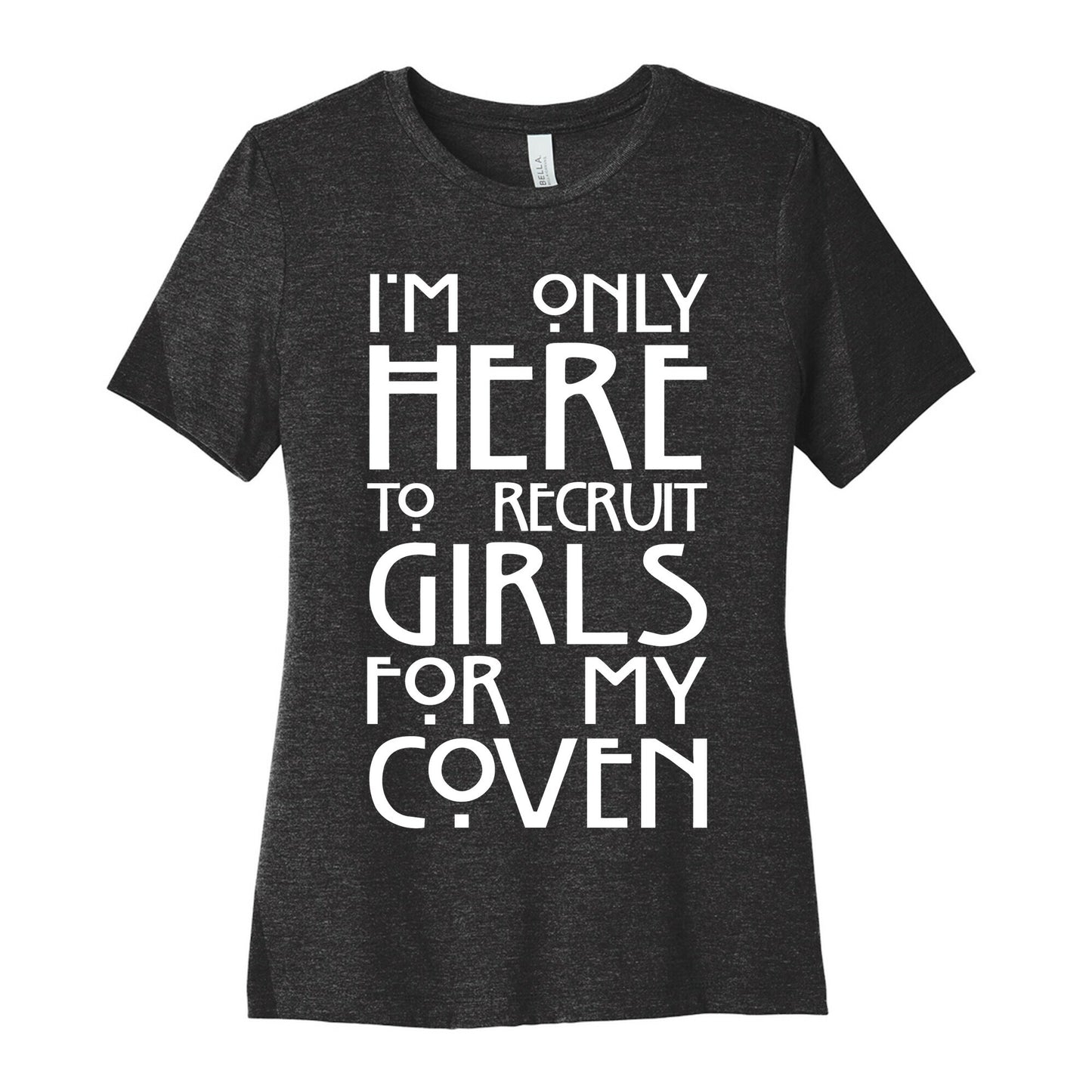 I'm Only Here to Recruit Girls for my Coven Women's Cotton Tee