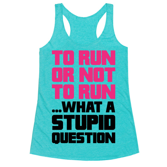 To Run Or Not To Run Racerback Tank