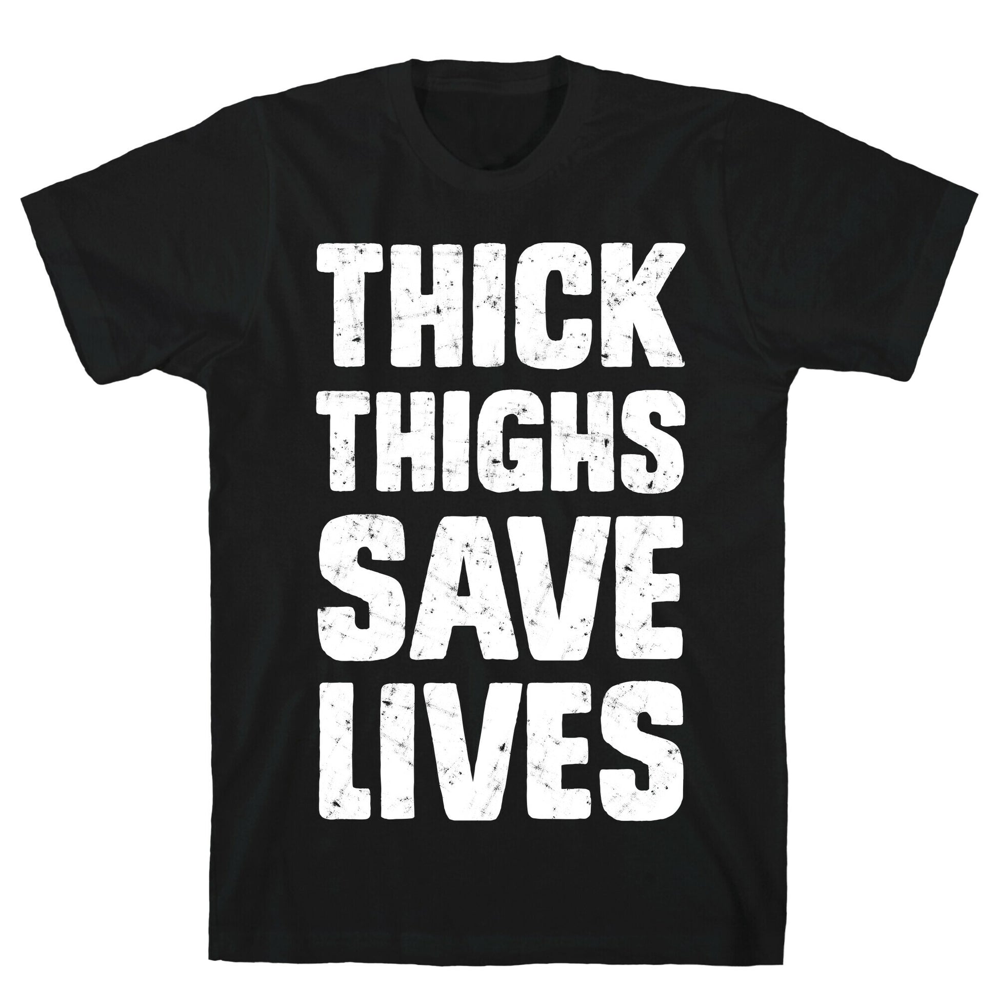 Thick Thighs Save Lives T-Shirt
