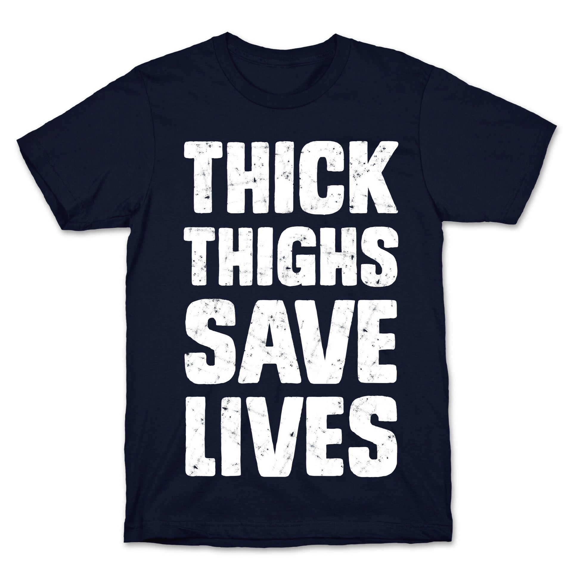 Thick Thighs Save Lives T-Shirt