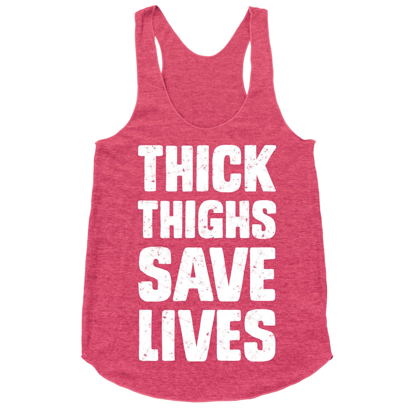 Thick Thighs Save Lives Racerback Tank