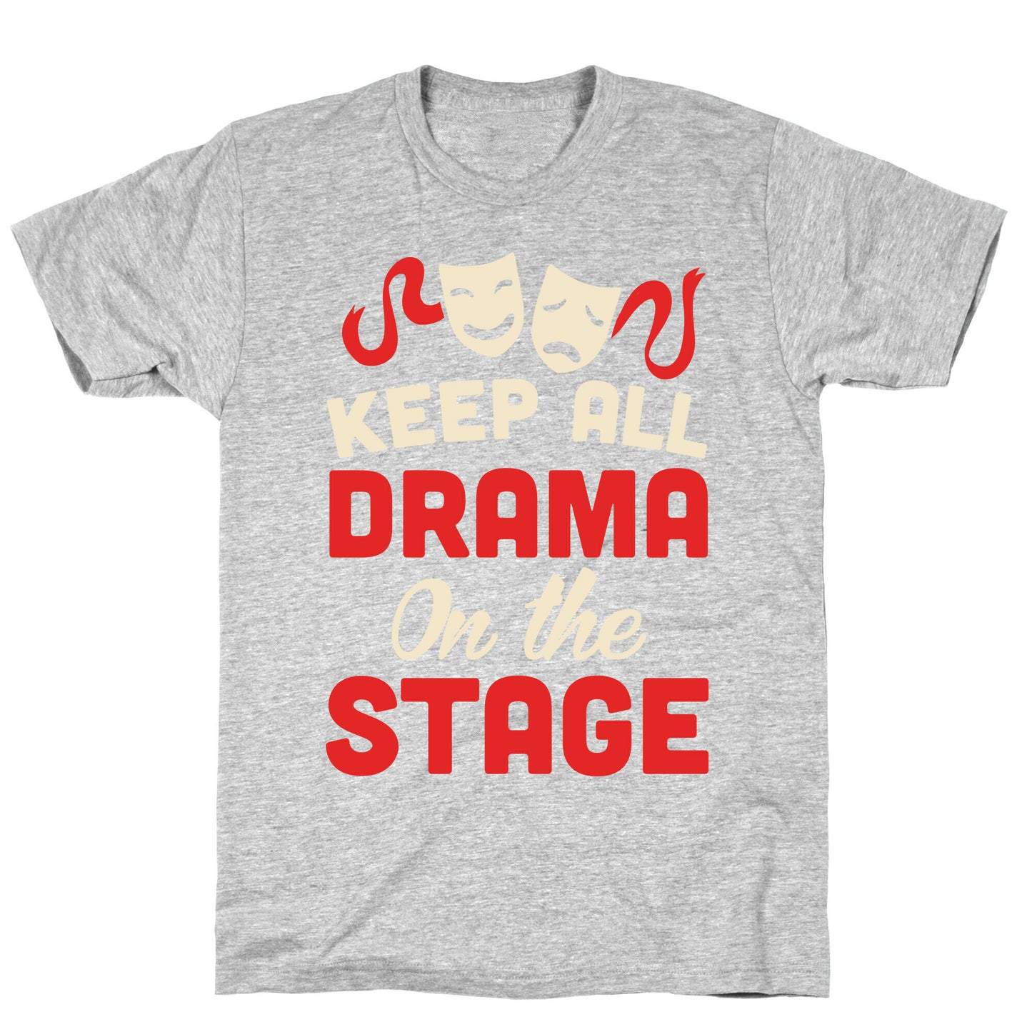 Keep All Drama On The Stage T-Shirt