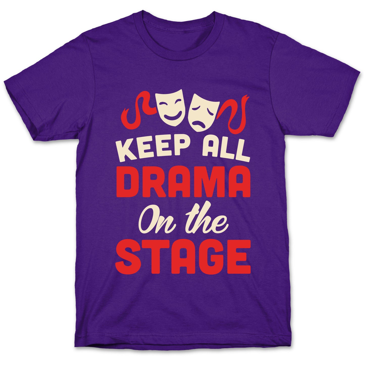 Keep All Drama On The Stage T-Shirt