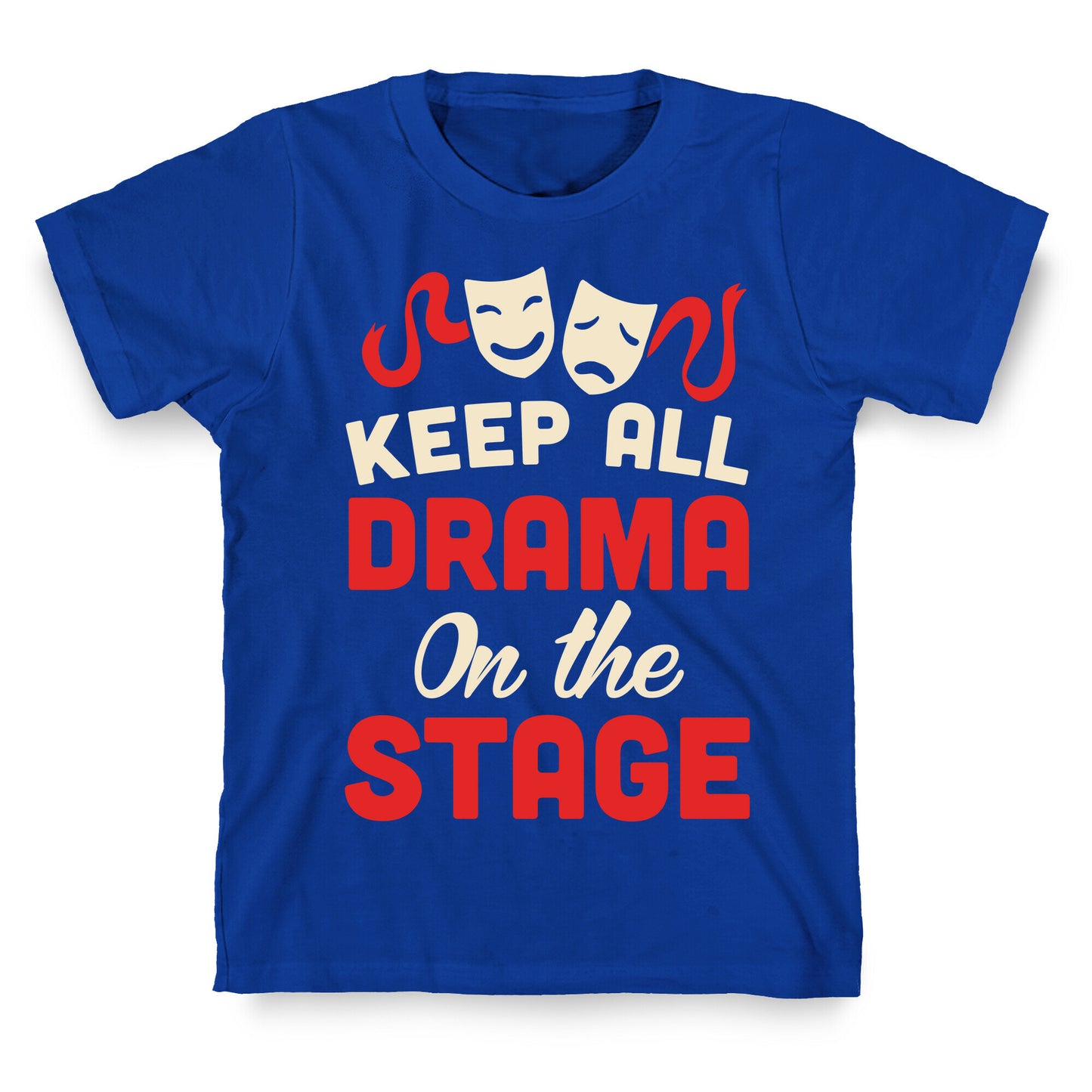 Keep All Drama On The Stage T-Shirt