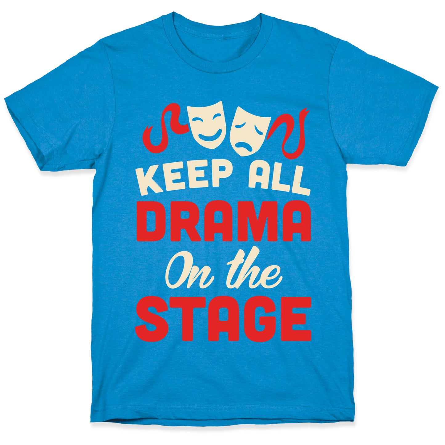 Keep All Drama On The Stage T-Shirt