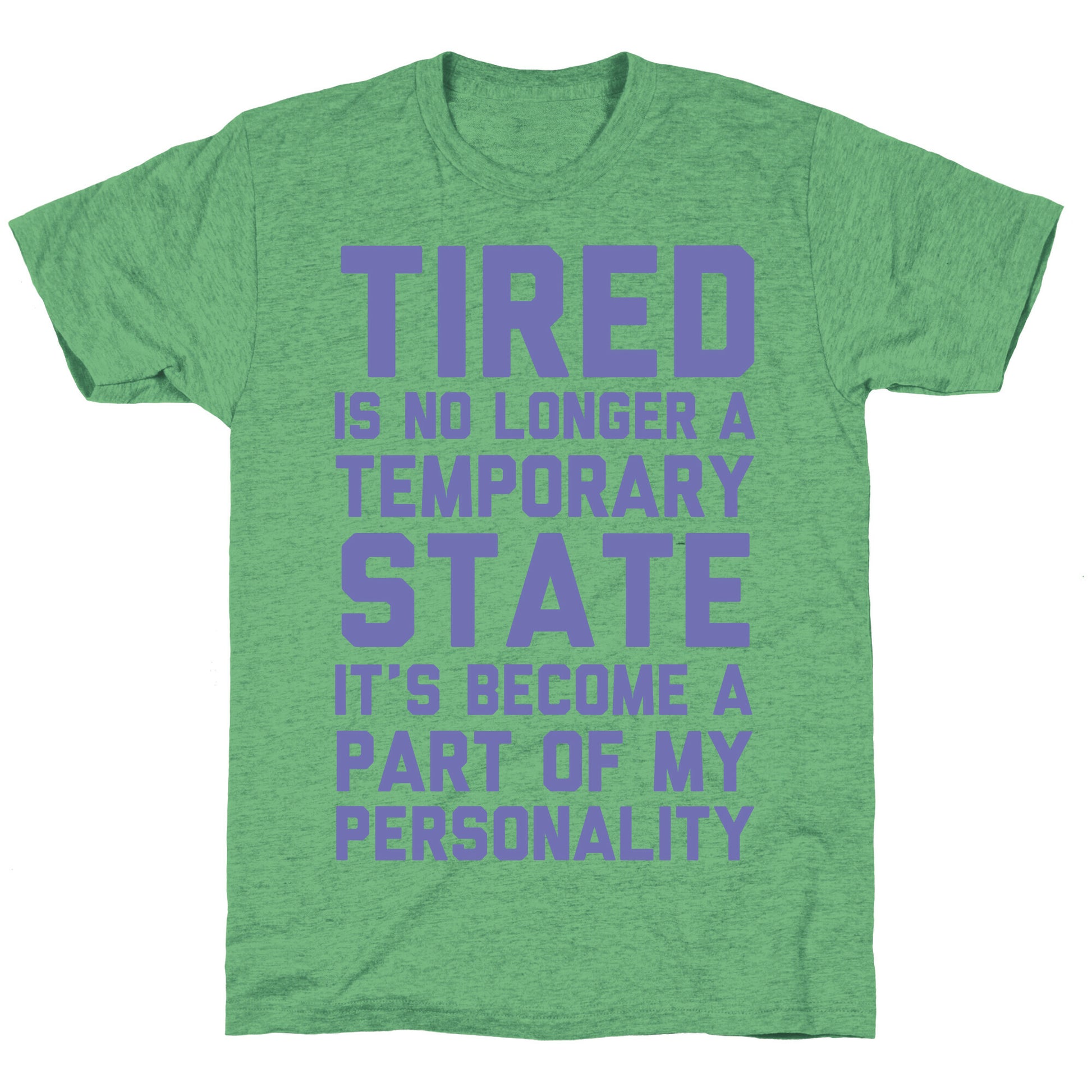 Tired Has Become A Part Of My Personality Unisex Triblend Tee