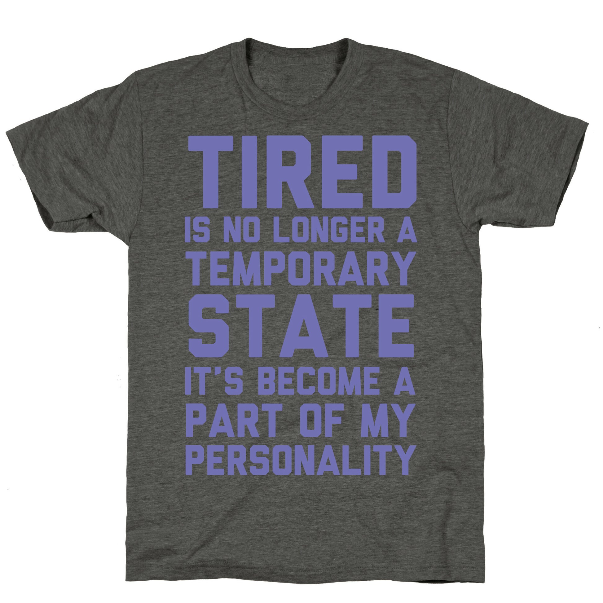 Tired Has Become A Part Of My Personality Unisex Triblend Tee