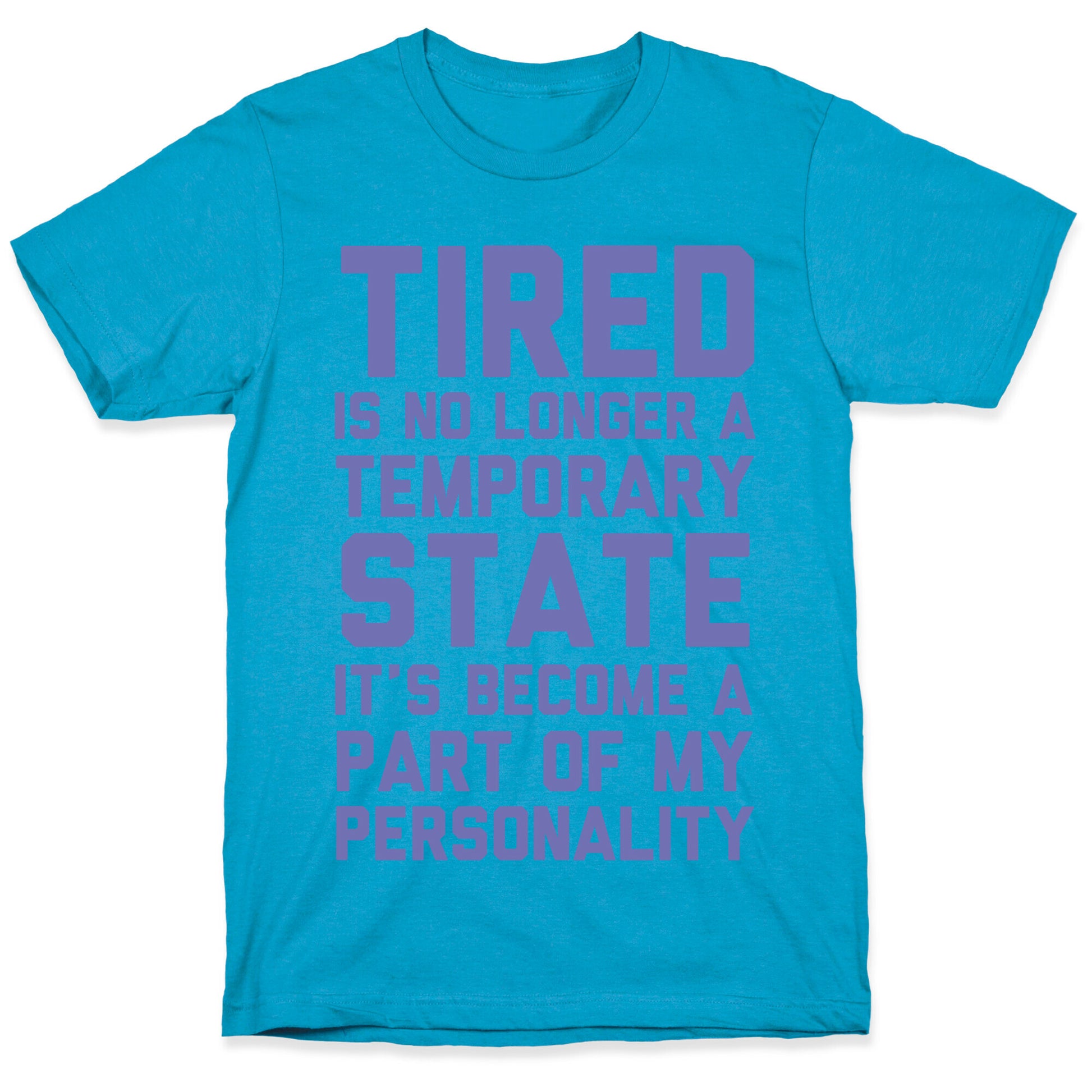 Tired Has Become A Part Of My Personality Unisex Triblend Tee