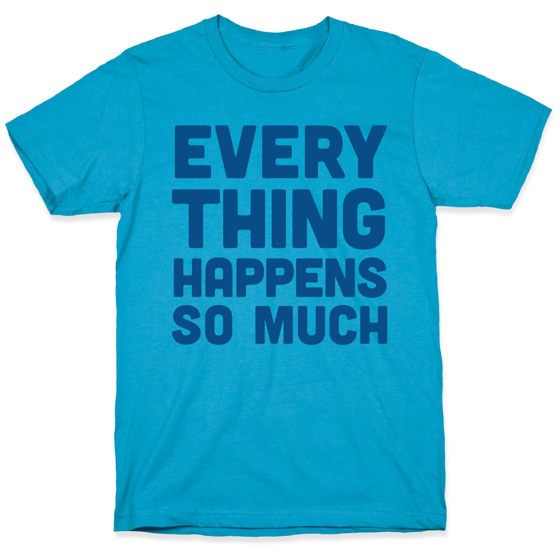 Everything Happens So Much Unisex Triblend Tee