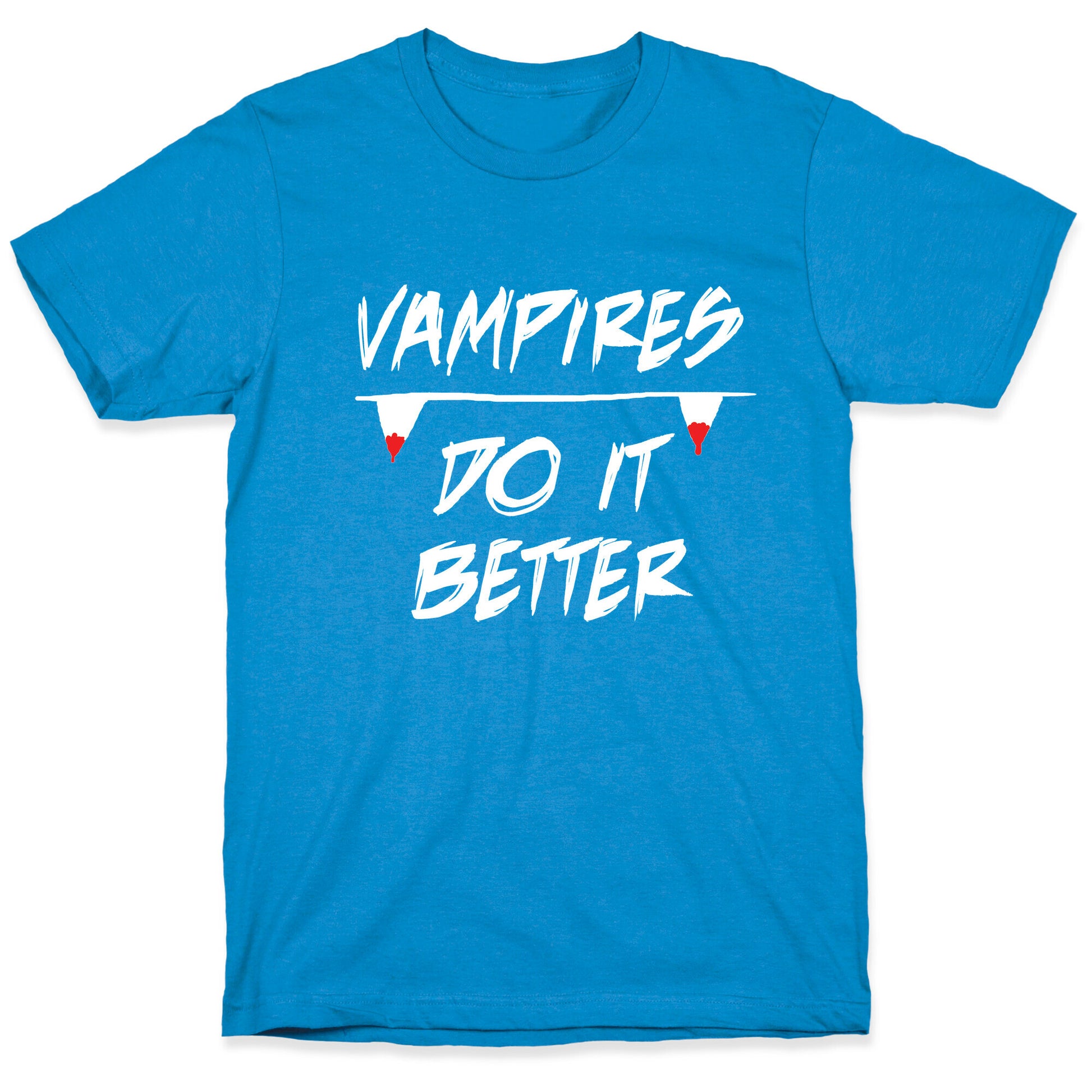 Vampires do it Better! T-Shirt