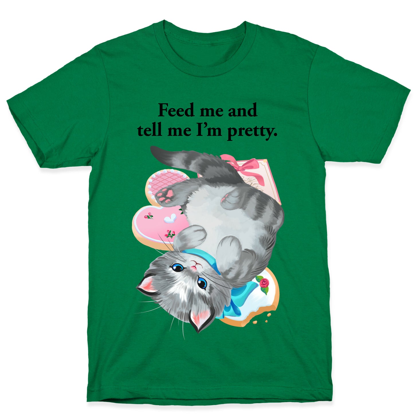 Feed Me and Tell Me I'm Pretty T-Shirt