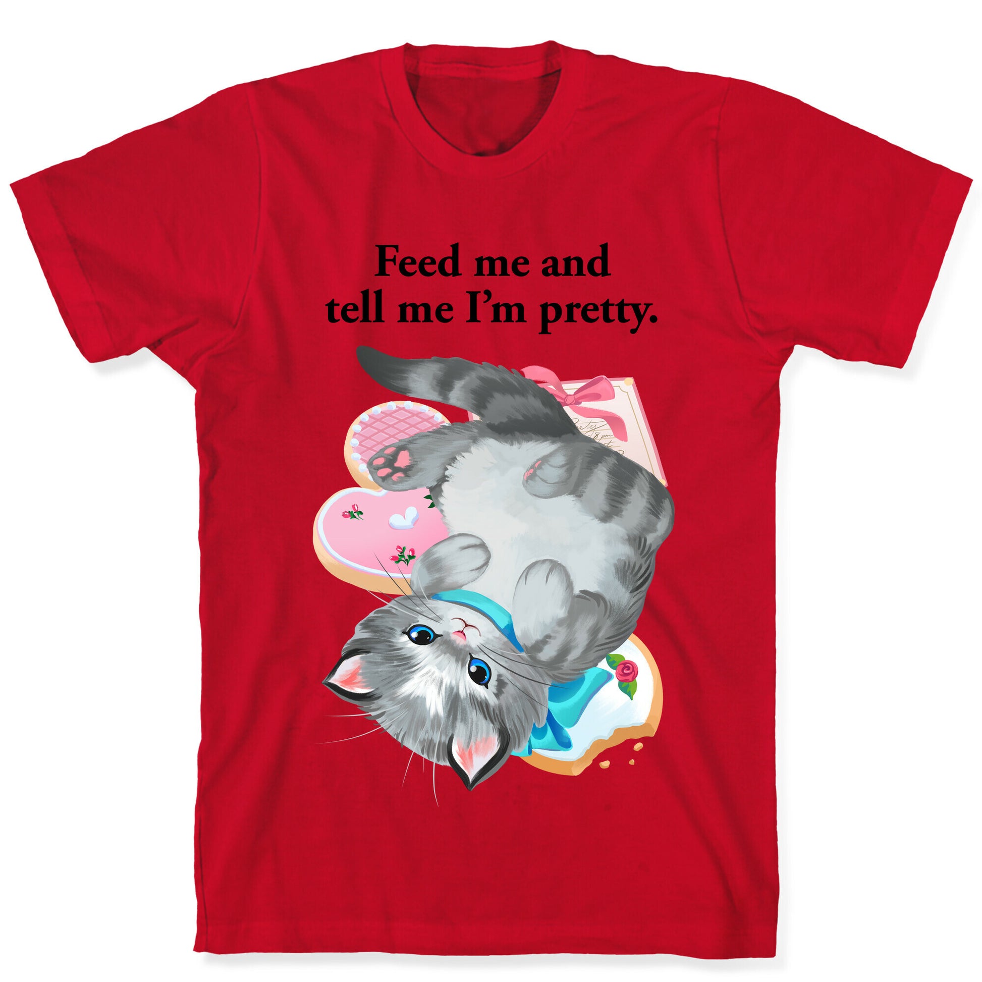 Feed Me and Tell Me I'm Pretty T-Shirt