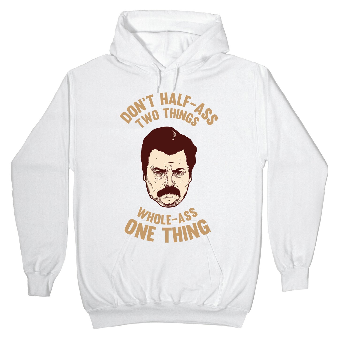 Don't Half Ass Two Things Whole Ass One Thing Hoodie