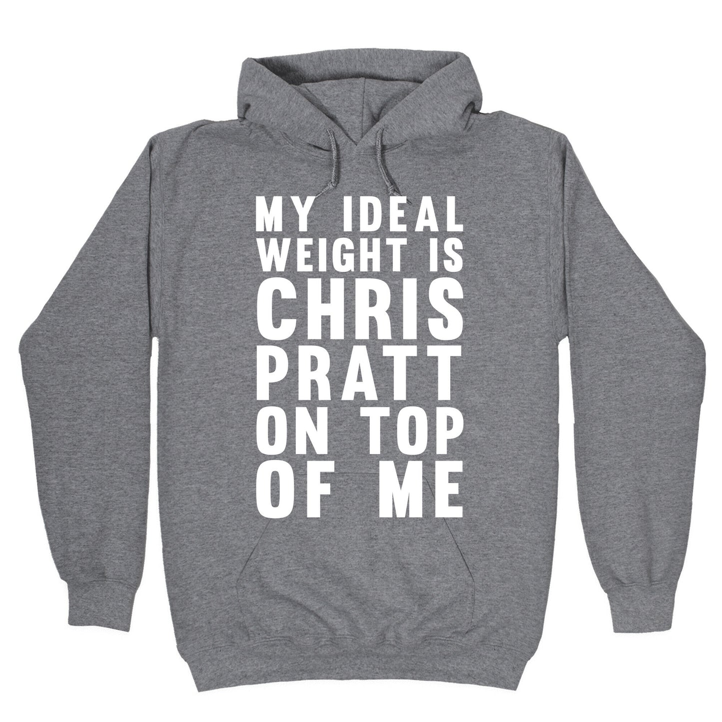 My Ideal Weight Is Chris Pratt On Top Of Me Hoodie