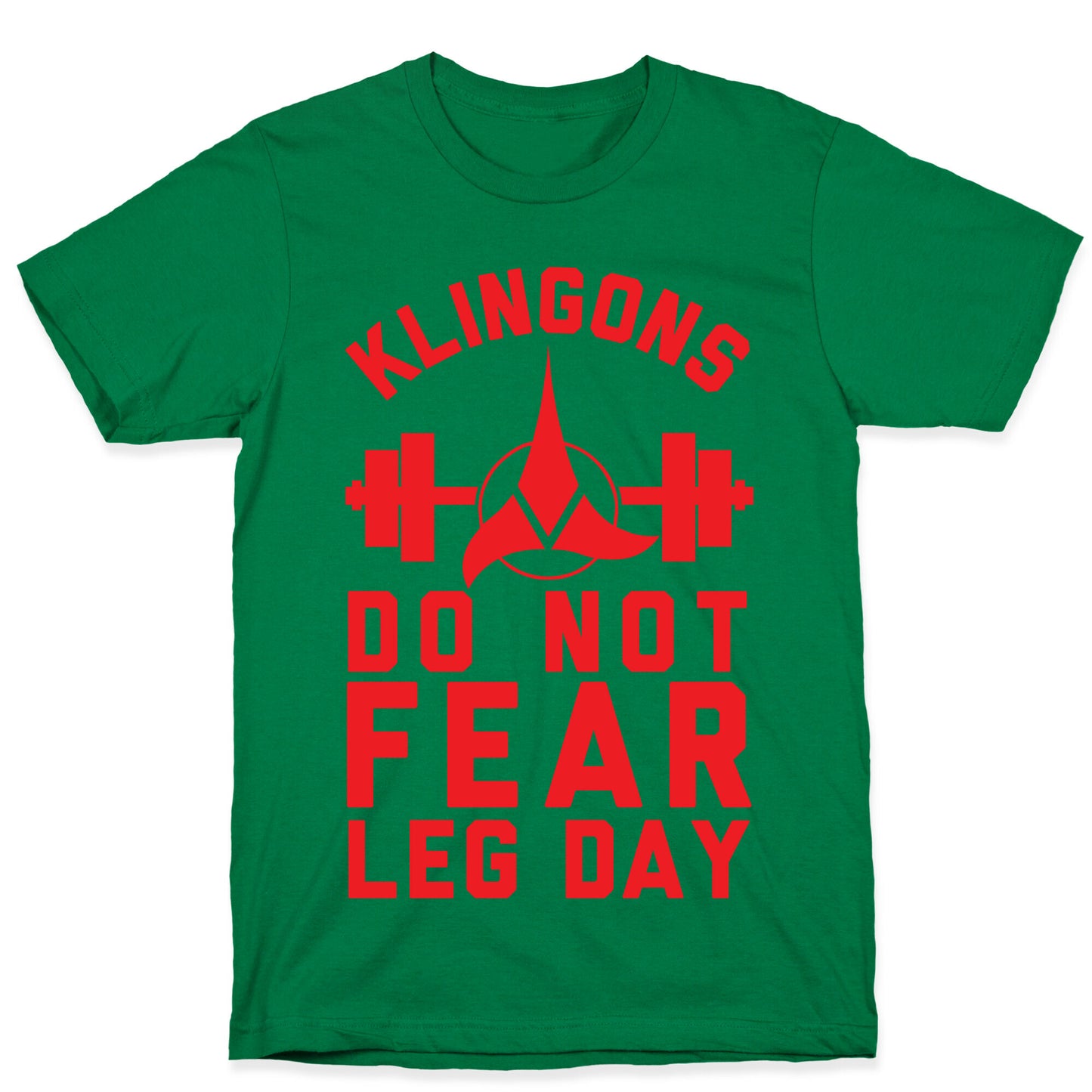 Klingons Do Not Fear Leg Day T-Shirt