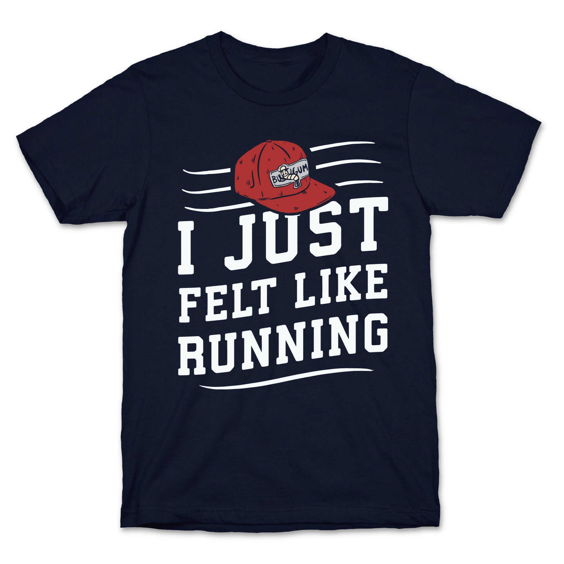 I Just Felt Like Running T-Shirt