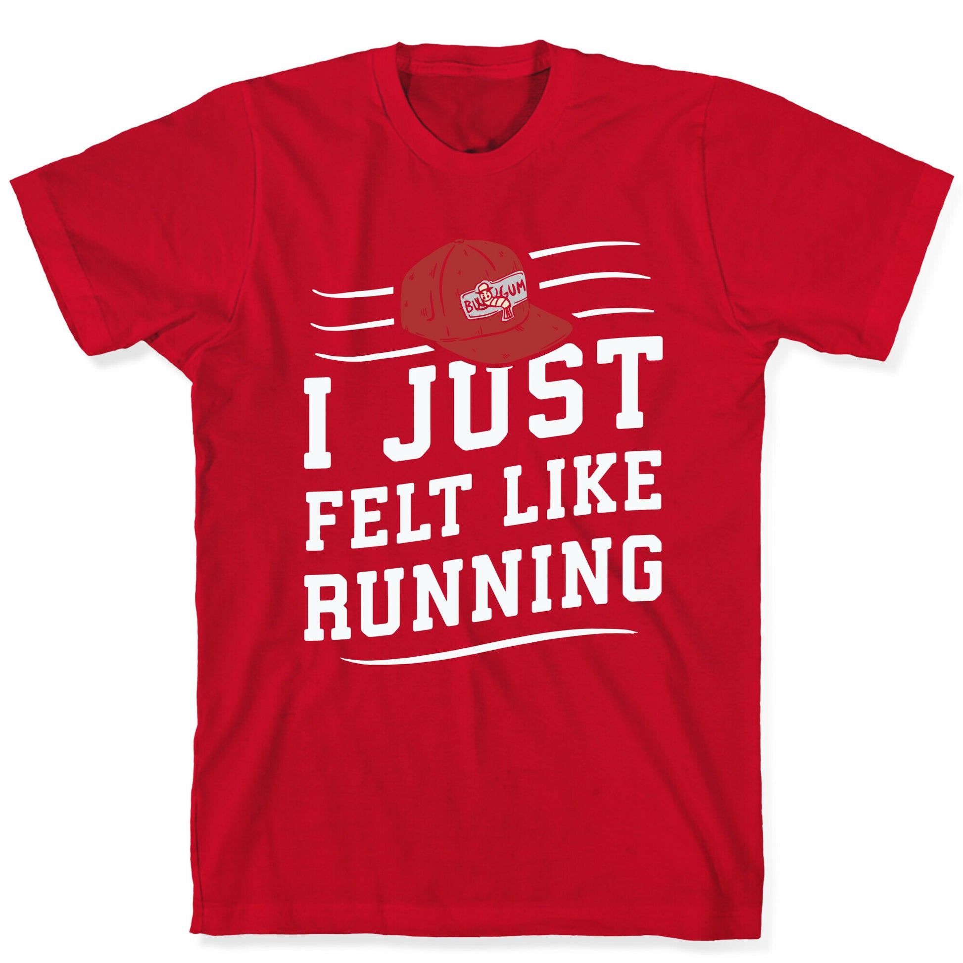 I Just Felt Like Running T-Shirt