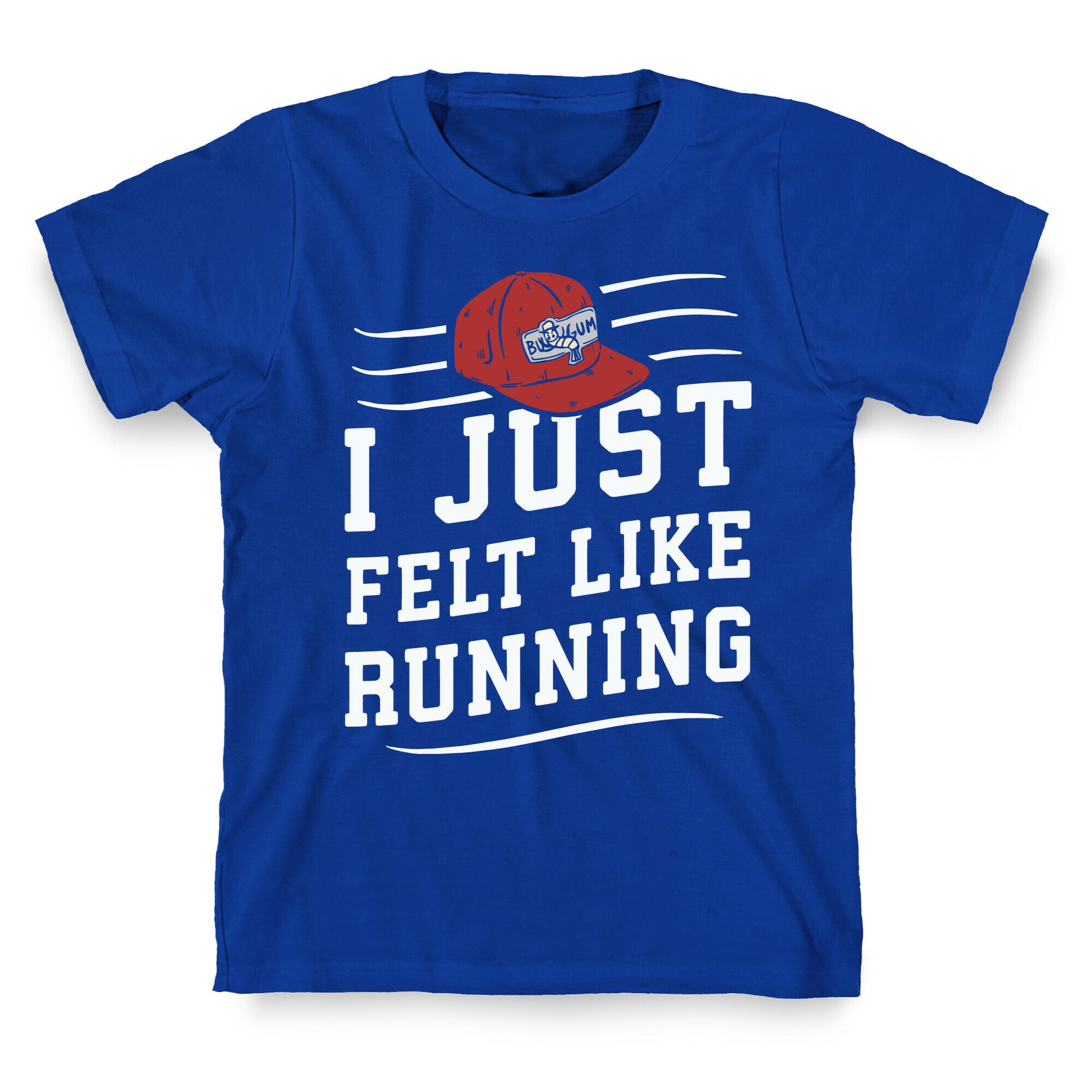 I Just Felt Like Running T-Shirt