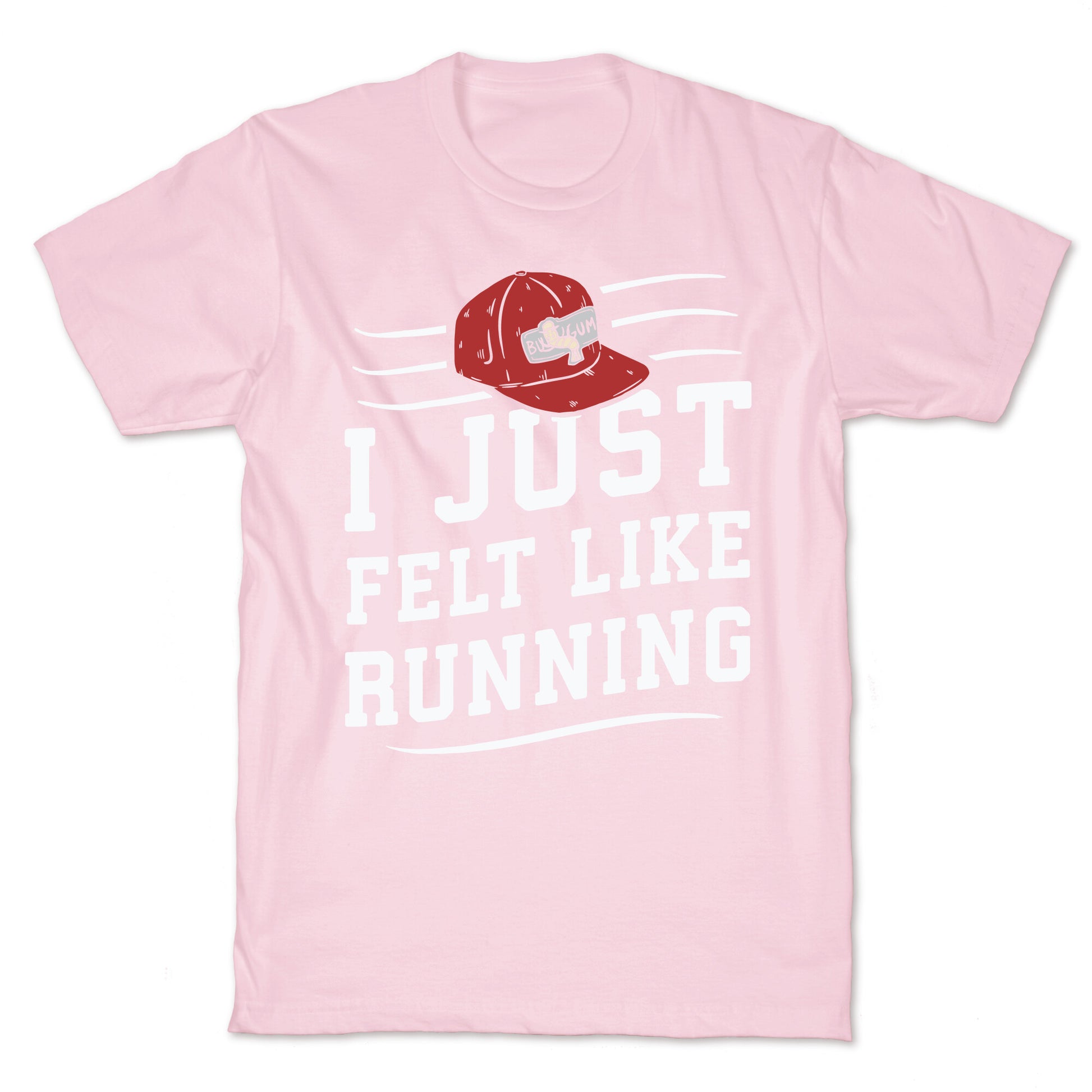 I Just Felt Like Running T-Shirt