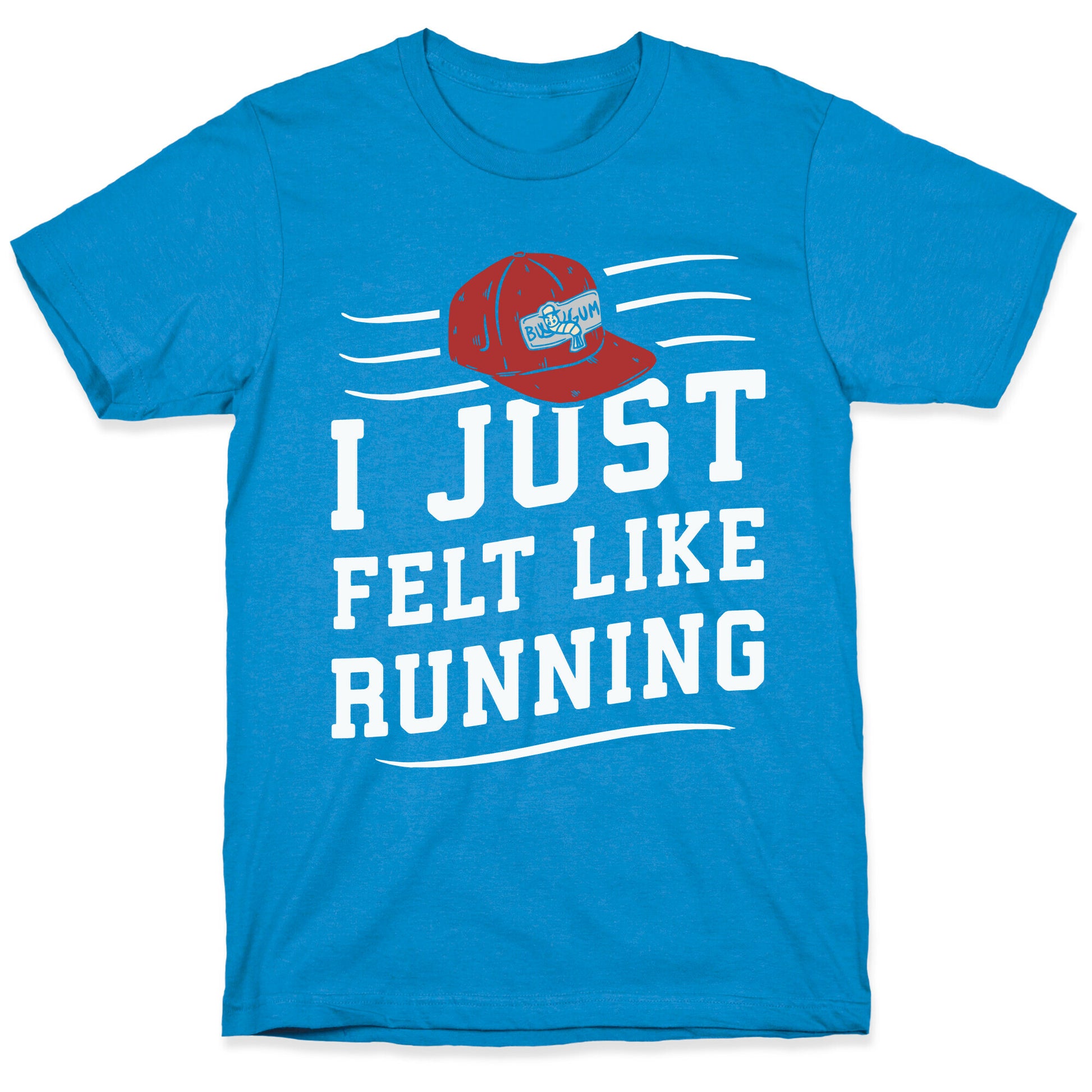 I Just Felt Like Running T-Shirt