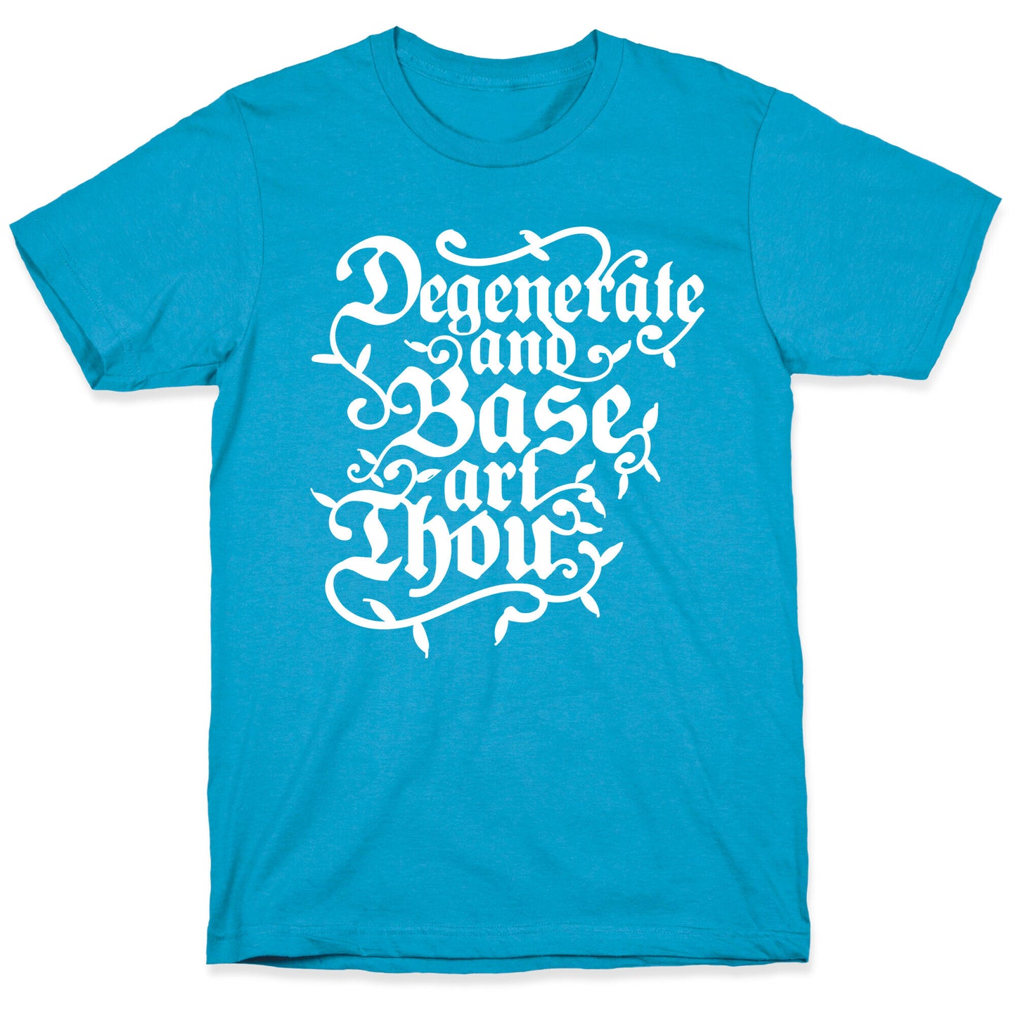 Degenerate and Base Art Thou Unisex Triblend Tee