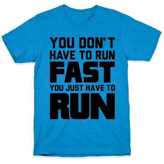 You Don't Have To Run Fast T-Shirt