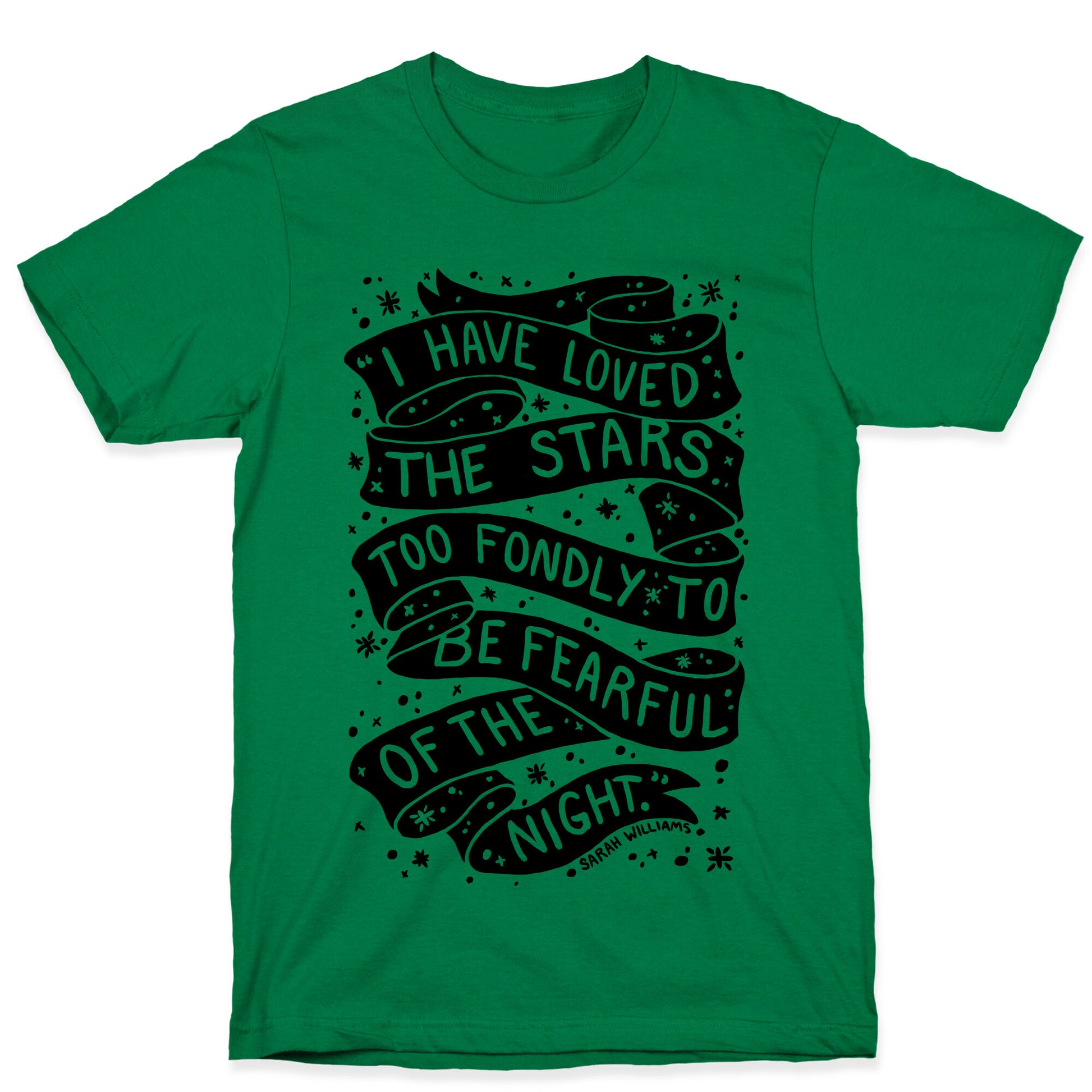 I Have Loved The Stars Too Fondly To Be Fearful Of The Night T-Shirt