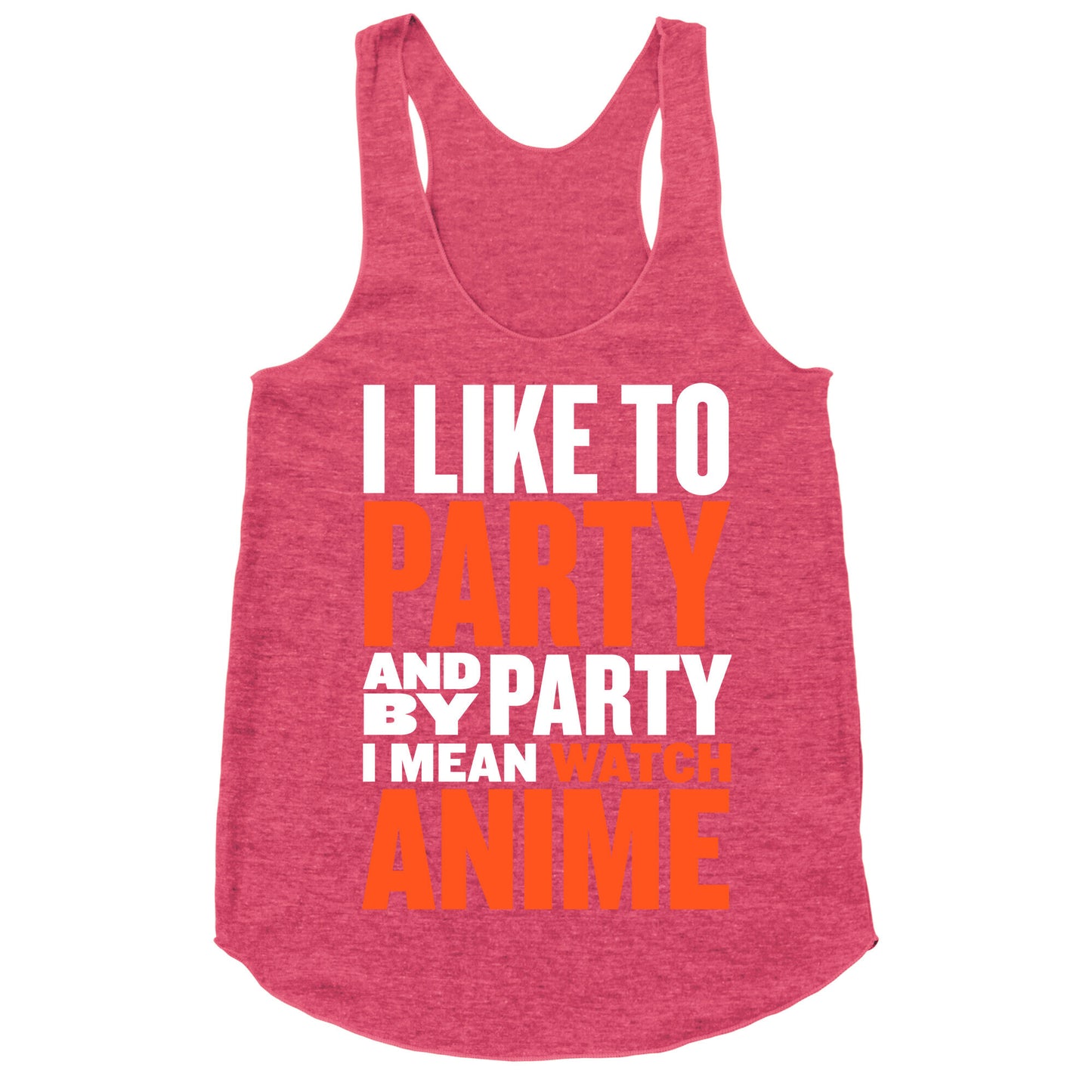 I Like to Party - Anime Racerback Tank