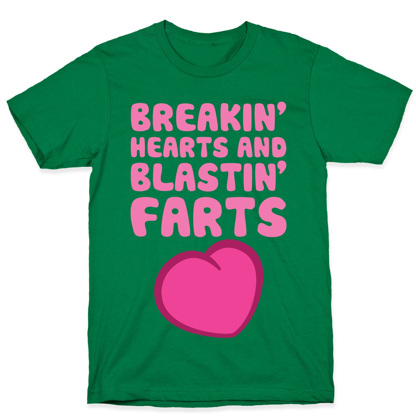 Breakin' Hearts And Blastin' Farts T-Shirt