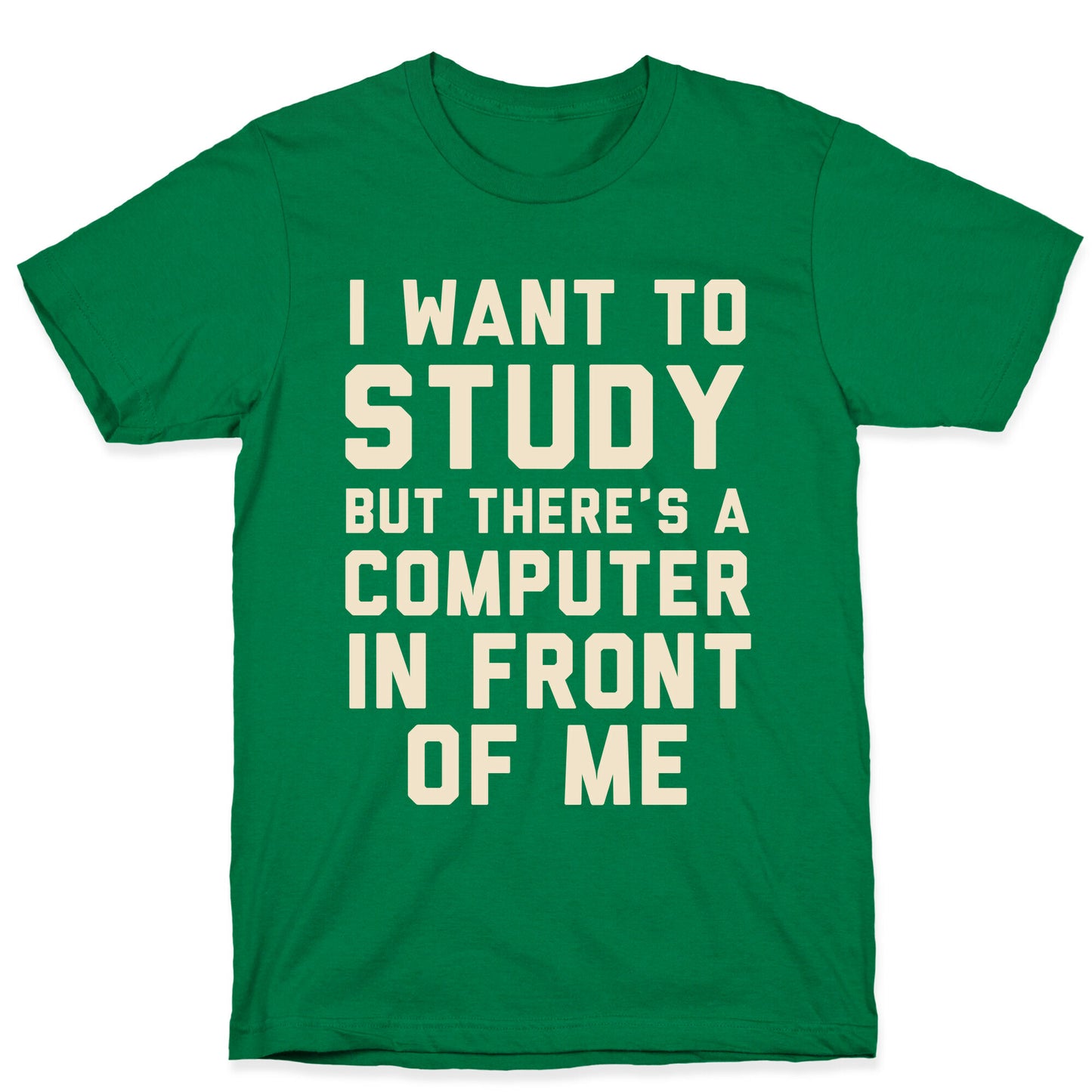 I Want To Study But There's A Computer In Front Of Me T-Shirt