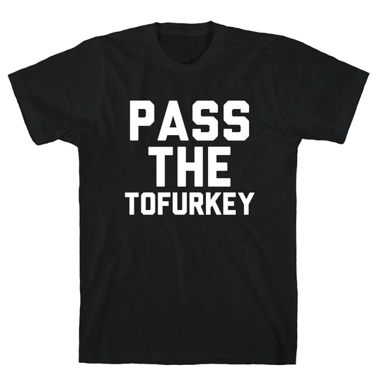Pass the Tofurkey T-Shirt