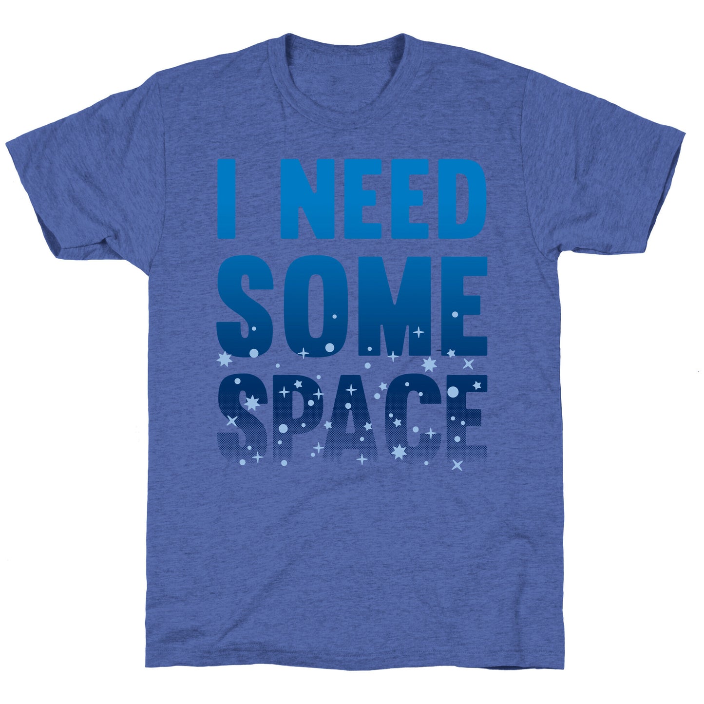 I Need Some Space Unisex Triblend Tee