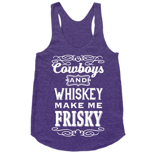 Cowboys and Whiskey Makes Me Frisky Racerback Tank