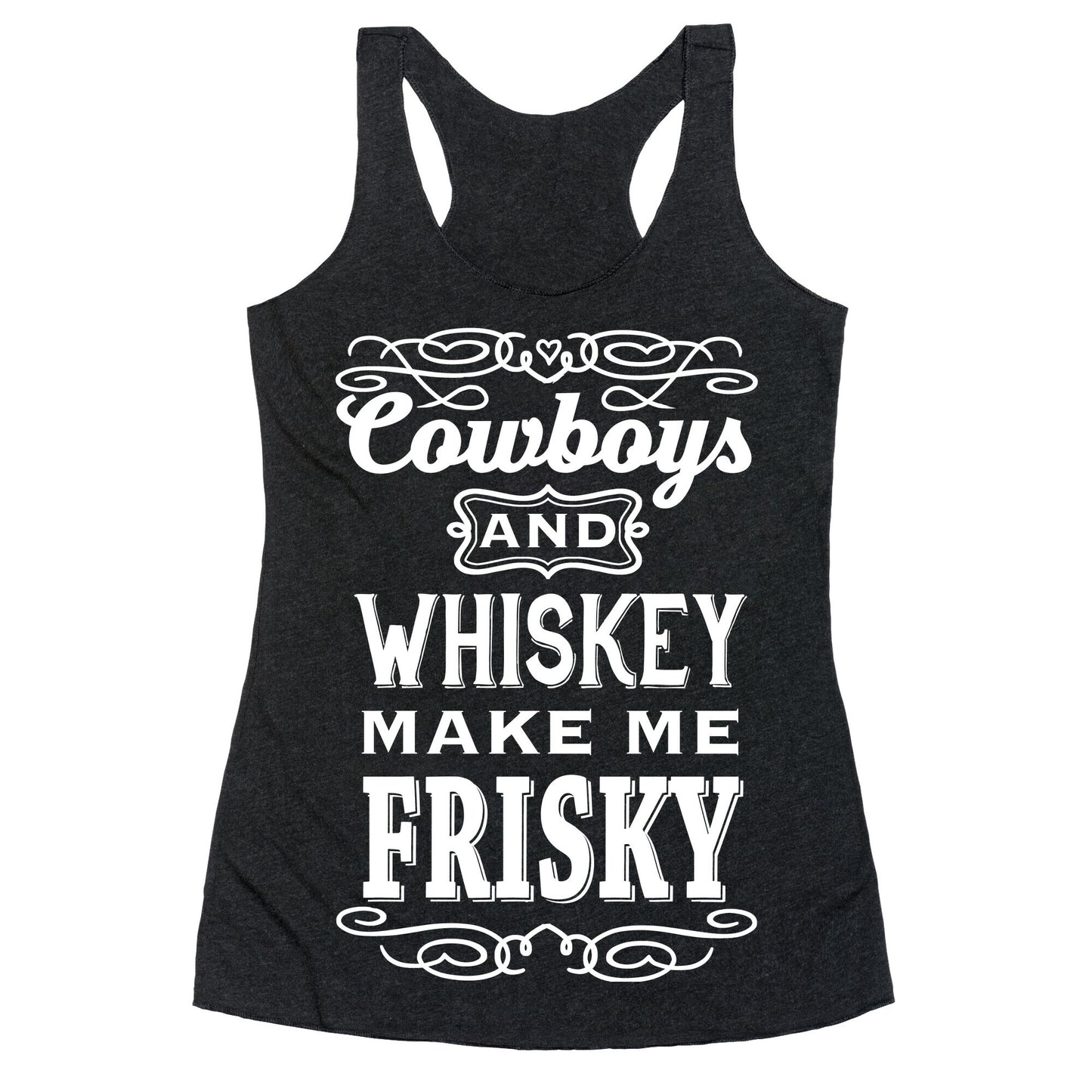 Cowboys and Whiskey Makes Me Frisky Racerback Tank