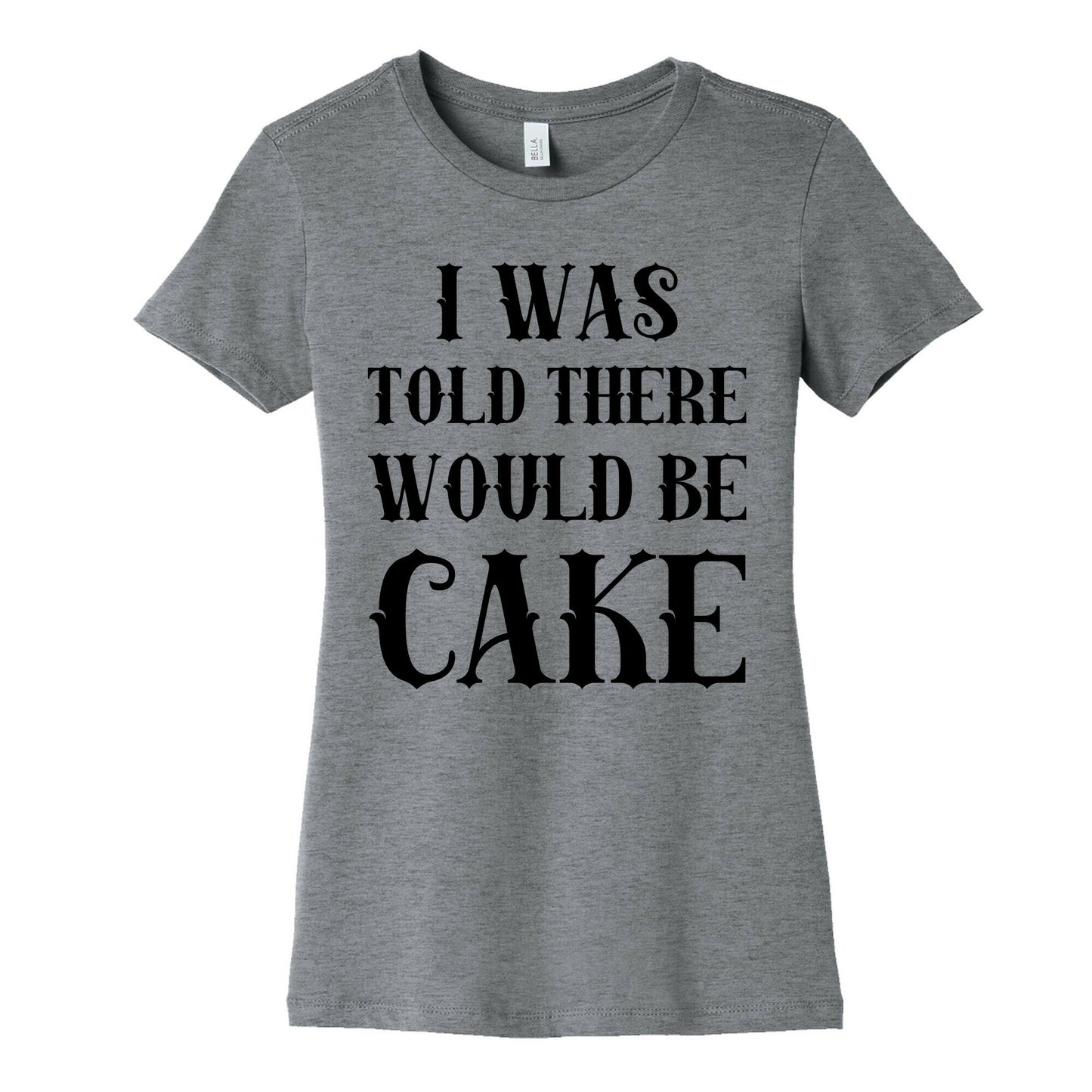 I Was Told There Would Be Cake Women's Cotton Tee