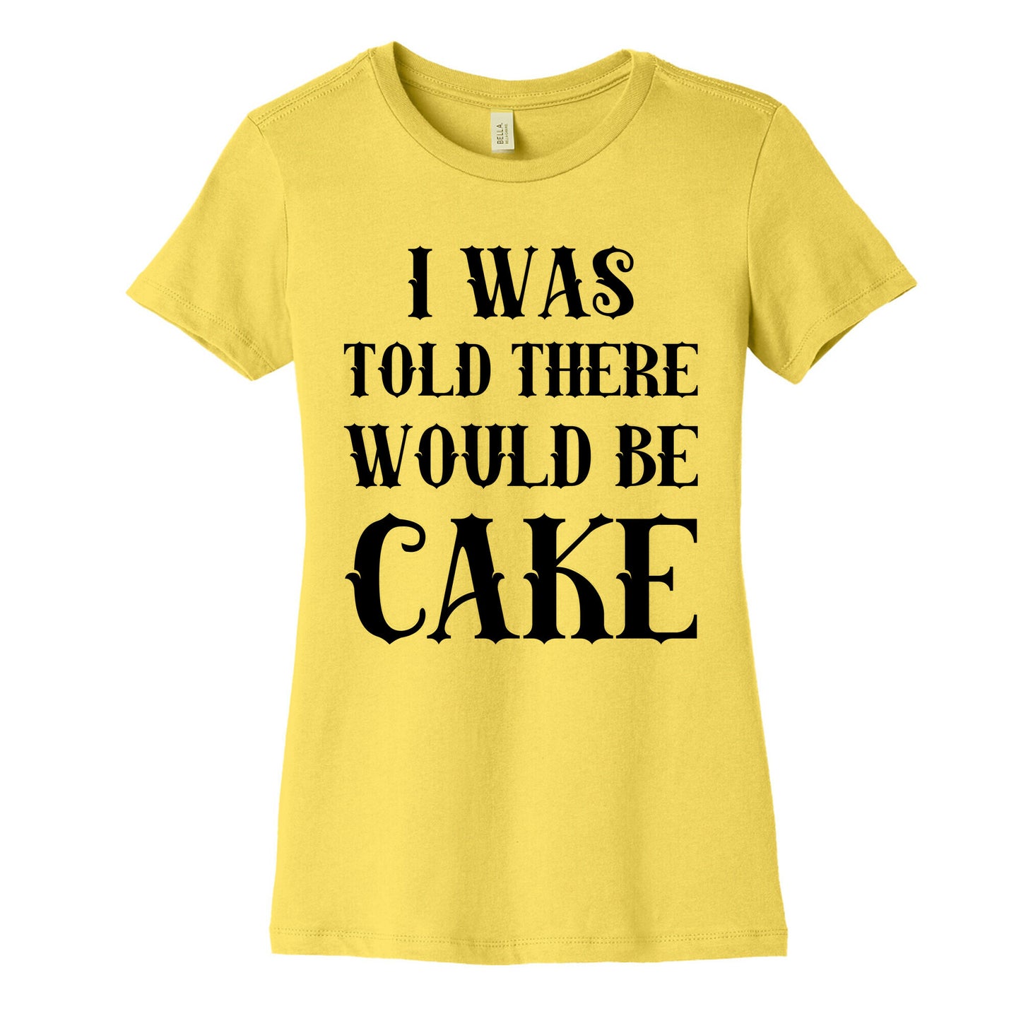 I Was Told There Would Be Cake Women's Cotton Tee
