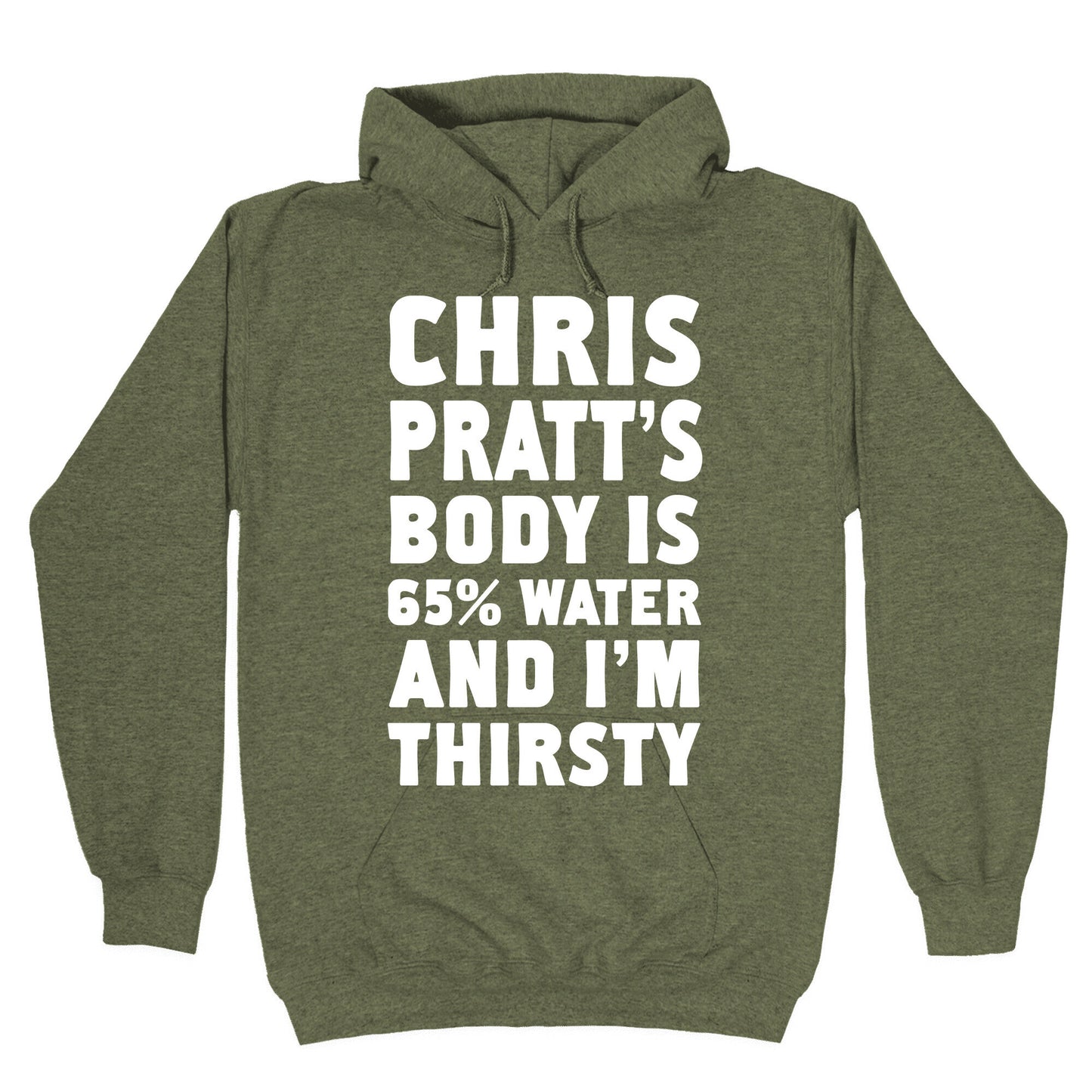 Chris Pratt's Body Is 65% Water And I'm Thirsty Hoodie