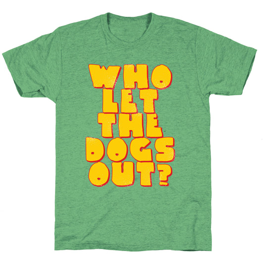 Who Let the dogs Out? Unisex Triblend Tee
